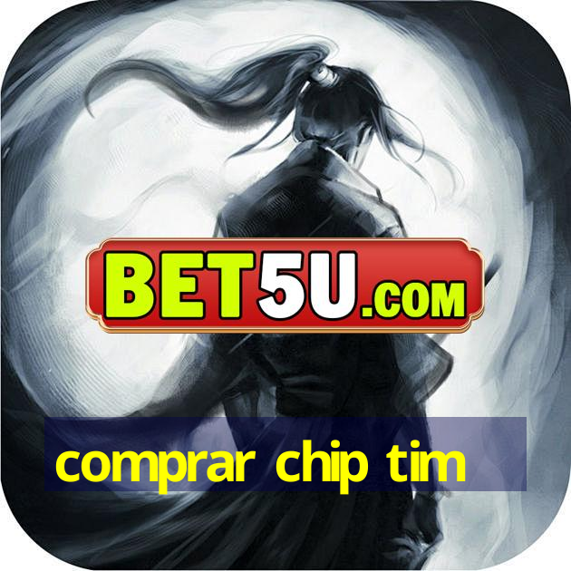 comprar chip tim